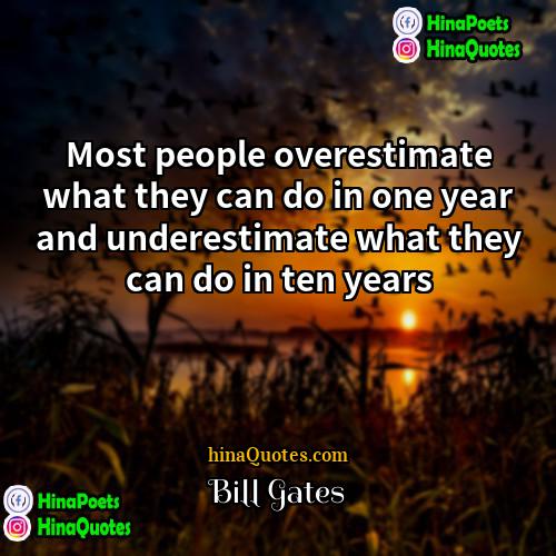 Bill Gates Quotes | Most people overestimate what they can do